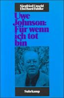 Siegfried Unseld, Eberhard Fahlke Uwe Johnson: »Für wenn ich tot bin«