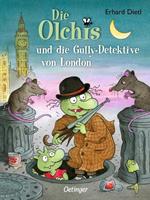 Erhard Dietl Die Olchis und die Gully-Detektive von London / Die Olchis-Kinderroman Bd.7