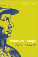 Ulrich Gäbler Huldrych Zwingli