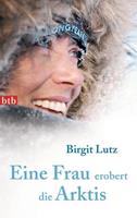 Birgit Lutz Eine Frau erobert die Arktis