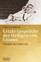 Therese Martin Letzte Gespräche der Heiligen von Lisieux