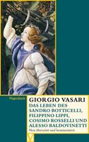 Giorgio Vasari Das Leben des Sandro Botticelli, Filippino Lippi, Cosimo Rosselli und Alesso Baldovinetti