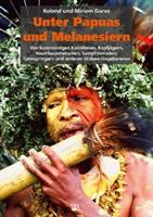 Roland Garve, Miriam Garve Unter Papuas und Melanesiern