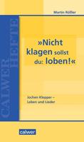 Martin Rössler »Nicht klagen sollst du: loben«