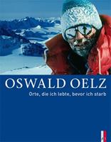 Oswald Oelz Orte, dich ich lebte, bevor ich starb