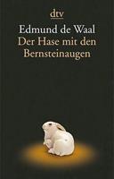 Edmund de Waal Der Hase mit den Bernsteinaugen