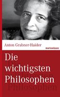 Anton Grabner-Haider Die wichtigsten Philosophen