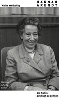 Maike Weisspflug Hannah Arendt. Die Kunst, politisch zu denken