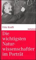 Fritz Krafft Die wichtigsten Naturwissenschaftler im Porträt