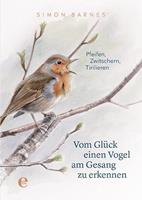 Simon Barnes Vom Glück einen Vogel am Gesang zu erkennen