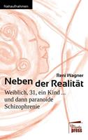 Reni Wagner Neben der Realität