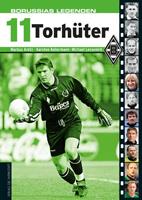 Markus Aretz, Karsten Kellermann, Michael Lessenich Borussias Legenden: 11 Torhüter