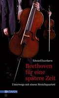 Edward Dusinberre Beethoven für eine spätere Zeit