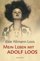 Elsie Altmann-Loos Mein Leben mit Adolf Loos