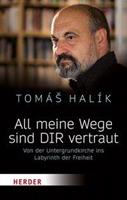 Tomás Halík All meine Wege sind DIR vertraut