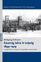 Wolfgang Hofmann Zwanzig Jahre in Leipzig 1899-1919