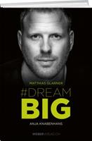Matthias Glarner, Anja Knabenhans Matthias Glarner: Dream Big