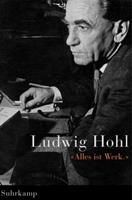 Ludwig Hohl »Alles ist Werk«