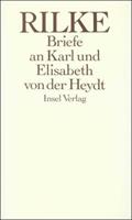 Rainer Maria Rilke Die Briefe an Karl und Elisabeth von der Heydt 1905 - 1922