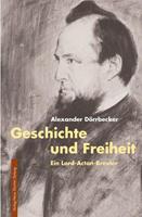 Alexander Dörrbecker Geschichte und Freiheit