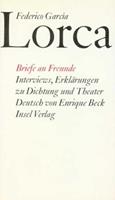Federico García Lorca Briefe an Freunde. Interviews. Erklärungen zu Dichtung und Theater