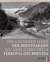 Gion Caprez Bahnromantik: Die goldenen Jahre der Berninabahn
