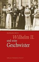 Barbara Beck Wilhelm II. und seine Geschwister