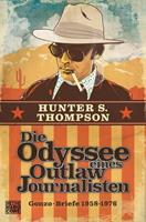 Hunter S. Thompson Die Odyssee eines Outlaw-Journalisten: Gonzo-Briefe 1958-1976