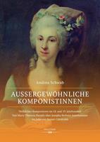 Andrea Schwab Außergewöhnliche Komponistinnen. Weibliches Komponieren im 18. und 19. Jahrhundert