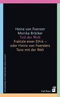 Heinz Foerster, Monika Bröcker Teil der Welt