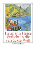 Hermann Hesse Verliebt in die verrückte Welt