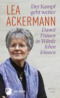 Lea Ackermann Der Kampf geht weiter-Damit Frauen in Würde leben können