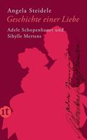 Angela Steidele Geschichte einer Liebe: Adele Schopenhauer und Sibylle Mertens