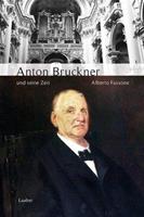 Alberto Fassone Anton Bruckner und seine Zeit