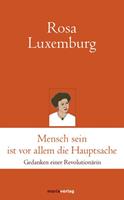 Rosa Luxemburg Mensch sein ist vor allem die Hauptsache