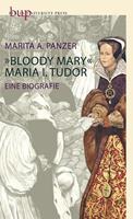 Marita A. Panzer Bloody Mary – Maria I. Tudor