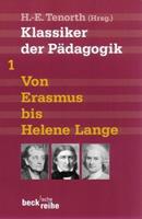 C.H.Beck Klassiker der Pädagogik Erster Band: Von Erasmus bis Helene Lange