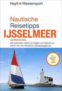 Mundo Marketing / Hayit Medien Nautische Reisetipps Ijsselmeer mit Markermeer