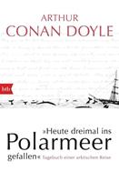 Arthur Conan Doyle Heute dreimal ins Polarmeer gefallen