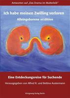 Königsweg-Verlag Ich habe meinen Zwilling verloren. Alleingeborene erzählen