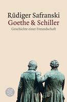 Rüdiger Safranski Goethe und Schiller: Geschichte einer Freundschaft