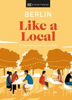 Dk Eyewitness Berlin Like a Local: By the People Who Call It Home