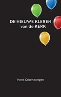 Henk Groenewegen De nieuwe kleren van de kerk -  (ISBN: 9789464357387)