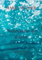 Marja Mulder Huilen onder de douche -  (ISBN: 9789464359398)