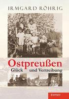 Irmgard Röhrig Ostpreußen - Glück und Vertreibung