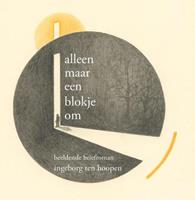 Ingeborg ten Hoopen Alleen maar een blokje om... -  (ISBN: 9789493175709)