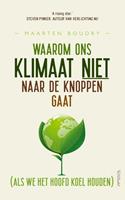 Maarten Boudry Waarom ons klimaat niet naar de knoppen gaat -  (ISBN: 9789044649871)