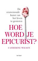 Catherine Wilson Hoe word je Epicurist℃ -  (ISBN: 9789025910457)