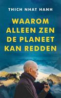 Thich Nhat Hanh Waarom alleen Zen de planeet kan redden -  (ISBN: 9789025910594)