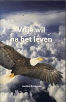 Jantine Brinkman Vrije wil na het leven -  (ISBN: 9789491591044)